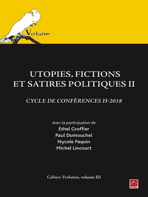 cover image of Utopies, fictions et satires politiques II. Cycle de conférences H-2018. Cahiers Verbatim, volume III.